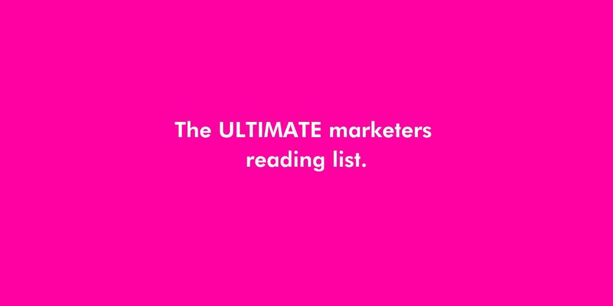 The ultimate marketers reading list