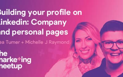 Building your profile on Linkedin: Company and personal pages – Lea Turner and Michelle Raymond