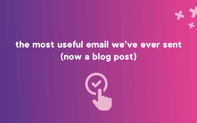 The most useful email we’ve ever sent (now a blog post)